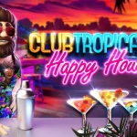 MAXWIN DI GAME BARU CLUB TROPICANA HAPPY HOUR