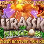 STRATEGI MENANG DENGAN TRIK DI JURASSIC KINGDOM