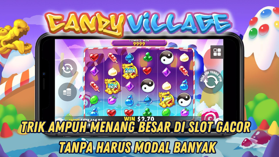 TRIK AMPUH MENANG BESAR MAIN CANDY VILLAGE SLOT